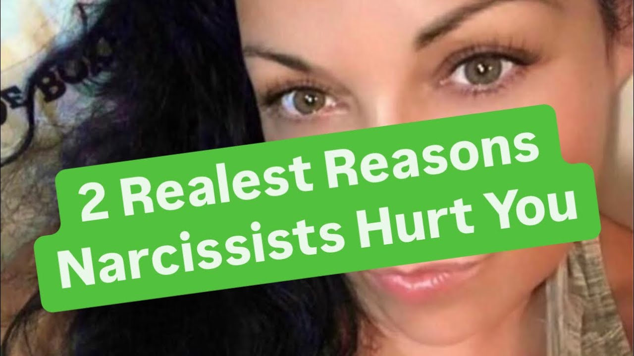 2 Realest Reasons Narcissists Hurt You - YouTube