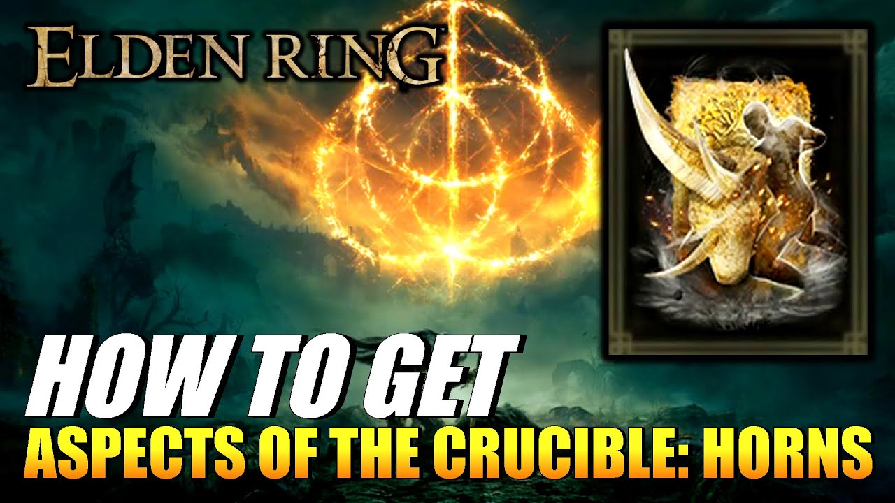 Elden Ring How To Get Aspects Of The Crucible Horns (Incantation