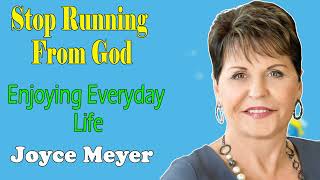 Joyce Meyer 💕Stop Running From God💕Enjoying Everyday Life