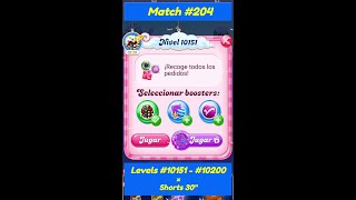Match #204 - Levels #10151 ➡️ #10200 - Shorts 30 -📱- Candy Crush Saga 2025