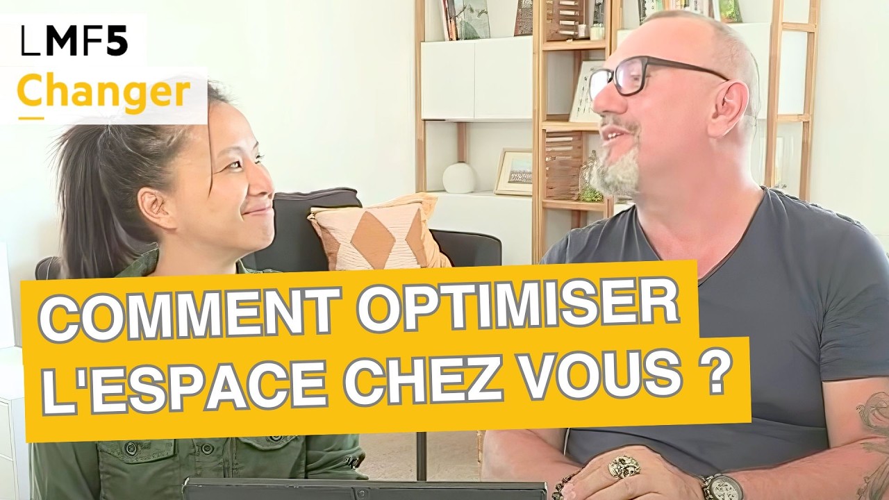 Comment optimiser l'espace chez vous ? - LMF5