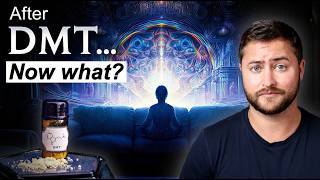 After a DMT "Breakthrough"...Now What? (How to Integrate)