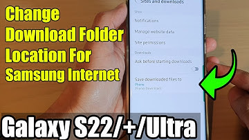 Galaxy S22/S22+/Ultra: How to Change Download Folder Location For Samsung Internet
