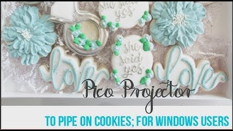 How to use your PICO Projector to pipe on cookies: Windows Users |VERYCHERRYCAKESLLC