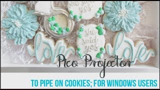 How to use your PICO Projector to pipe on cookies: Windows Users |VERYCHERRYCAKESLLC