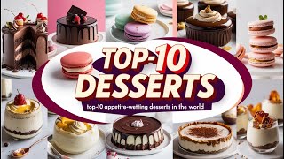 Top 10 Must-Try World Desserts Before You Die