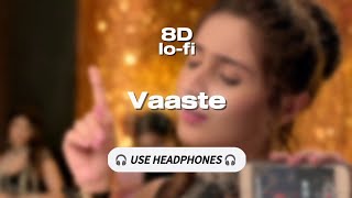 Vaaste (8D with lo-fi) | Dhvani Bhanushali, Nikhil D'Souza | Tanishk Bagchi | Mafia 8D