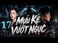 MƯU KẾ VƯỢT NGỤC – TẬP 17   Thực Hiện Màn Đào Thoát Trí Tuệ Cao  PHIM THUYẾT MINH