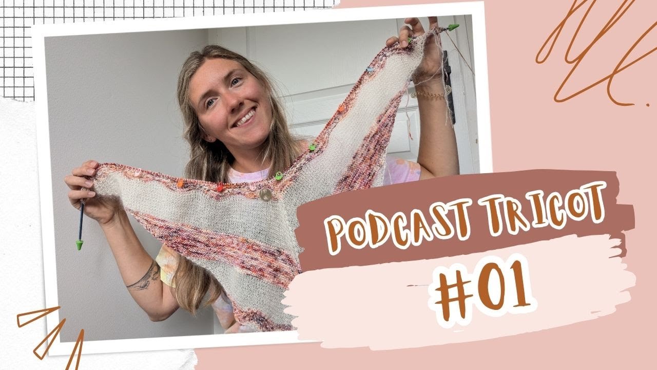 PODCAST TRICOT | Épisode 1 : Bird of a Feather, Underwing Mitts, Gilet Laurier & bien d'autres