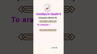 Cumleya bi Zazakî-5(Zazaca Cümle-5) #kurdish #zazaki #cümle #zazakî #kurdi #kurd #sentences