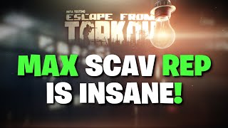 Escape From Tarkov  Max Scav Rep Is So BROKEN & I Had NO IDEA! 6+ Scav Rep Is The Meta (13.5)