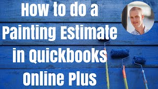 Painting Estimate in Quickbooks Online Plus - How To Video