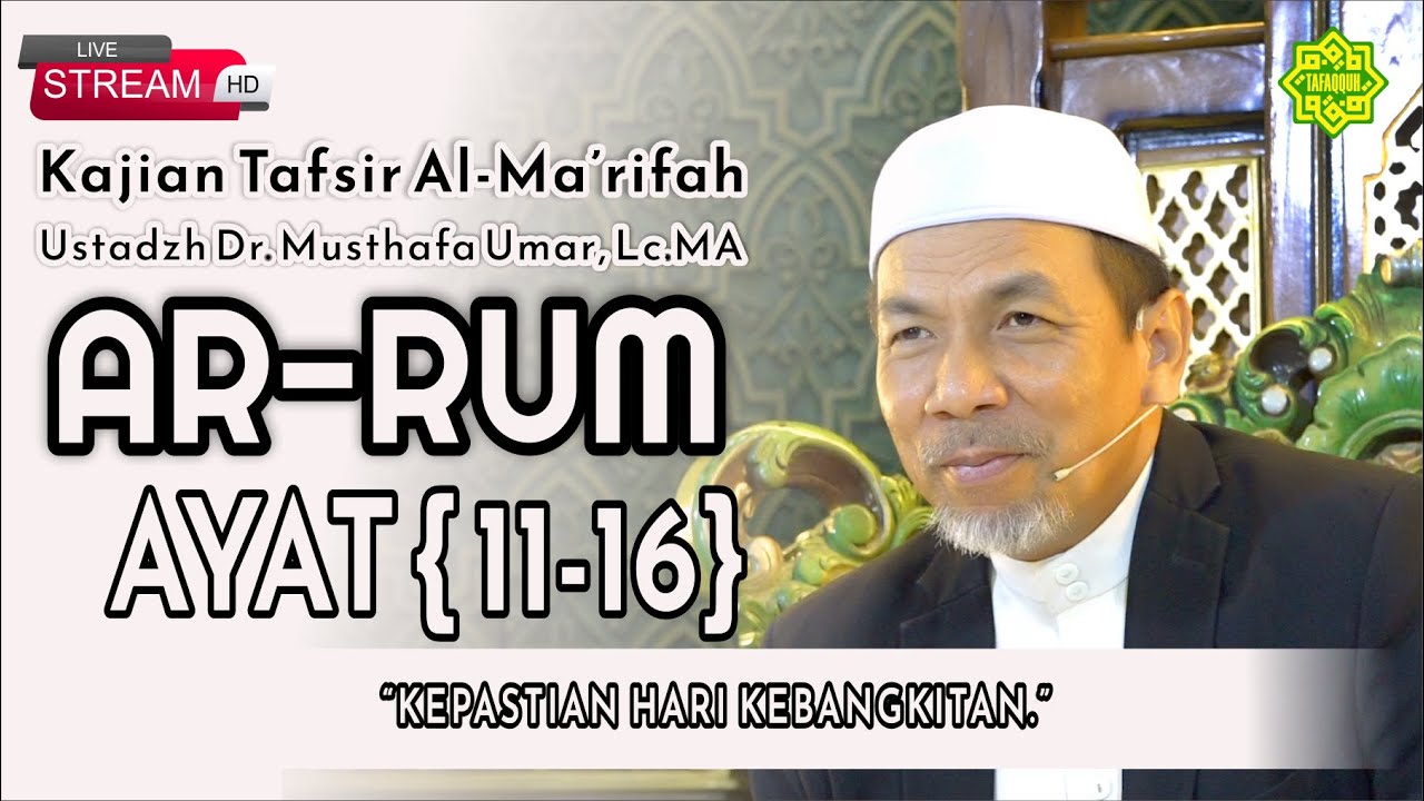 KAJIAN TAFSIR SURAT AR-RUM AYAT  11-16  Ustadz Dr. KH. Musthafa Umar, Lc. MA (20/12/2023)