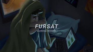Fursat (Slowed   Reverb)