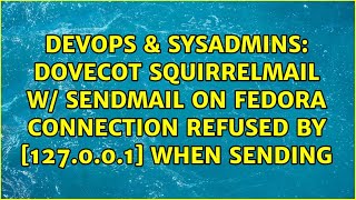 dovecot SquirrelMail w/ sendmail on Fedora Connection refused by [127.0.0.1] when sending Net Worth