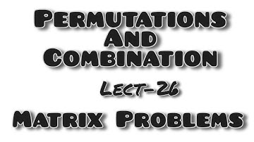 L-26"Arrange the Numbers, Unlock the Matrix!", Permutation And Combination| JEE mains And Advanced|