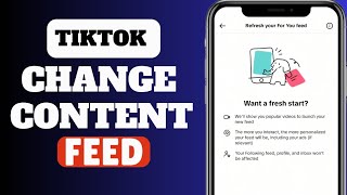 How To Change Content On TikTok Feed