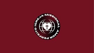 Igreja Missional Amor Perfeito está ao vivo!