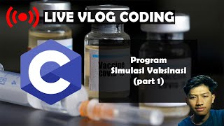 🔴 LIVE VLOG CODING - TUGAS VAKSIN PAKE BAHASA C (Part 1)