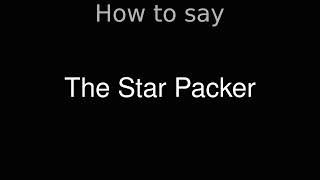 How To Pronounce Correctly The Star Packer Movie