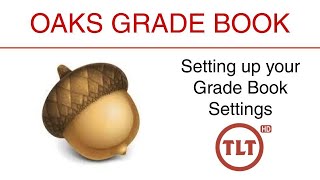 OAKS Grades: Setting up your Grade Book Settings