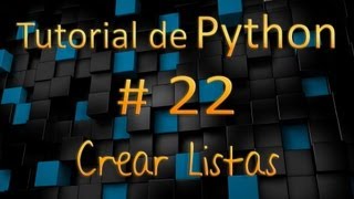 Tutorial de Python en Español # 22 -  Crear Listas