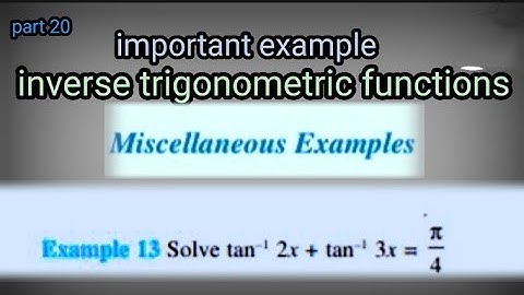 inverse trigonometric functions miscellaneous exercise||class 12 miscellaneous chapter 2 example 13