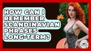 How Can I Remember Scandinavian Phrases Long-term? - Unmapping Scandinavia