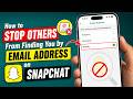 How to Stop Others From Finding You by Email Address on Snapchat