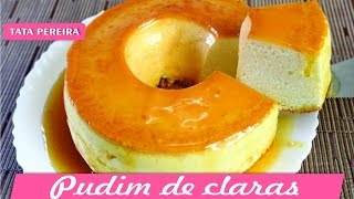 PUDIM DE CLARAS