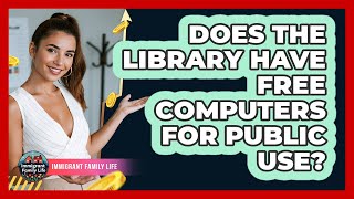 Does The Library Have Free Computers For Public Use?