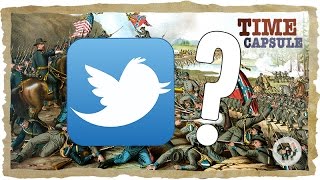 What if The Civil War Were Tweeted? | Time Capsule