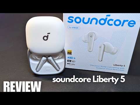 REVIEW: soundcore Liberty 5 Wireless Earbuds - Start of a New Era