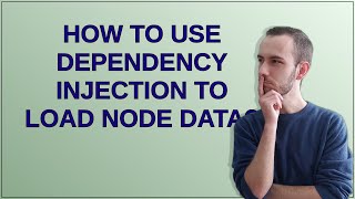 How to use dependency injection to load node data