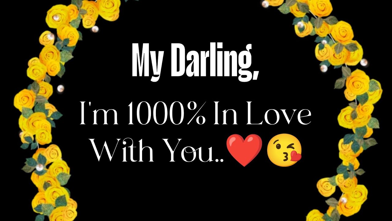 My Darling, 😘 I'm 1000% In Love With you..🌹💌 - Someone Special Love Messages 