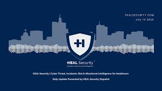 🚨 HEAL Security Dispatch Daily Digest | 14 July 2025 🚨