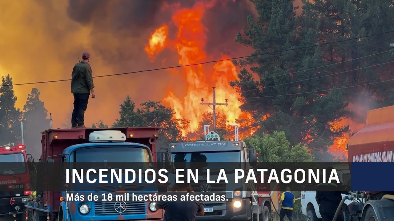 Incendios en la Patagonia, más de 18 mil hectáreas consumidas por el ...