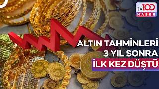 Uzmanlar İlk Kez Beklentiyi Düşürdü: Altın Çok Mu Düşecek? | tv100 Ana Haber
