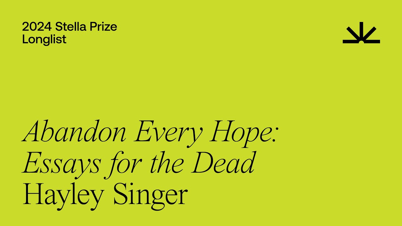 Hayley Singer on her 2024 Stella Prize longlisted book Abandon Every Hope: Essays for the Dead