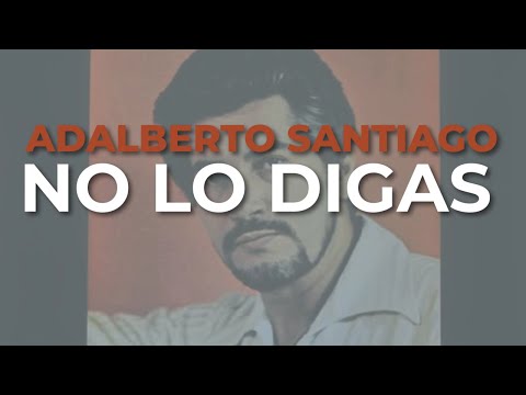 Adalberto Santiago - No Lo Digas (Audio Oficial)