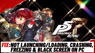 How to Fix Persona 5 Royal Not Launching/Loading, Crashing, Freezing & Black Screen On PC screenshot 5