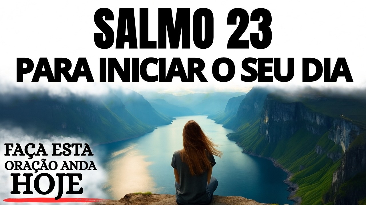 ORAÇÃO DA MANHÃ | SALMO 23 PARA INICIAR O SEU DIA COM JESUS E DESCANSAR NO BOM PASTOR