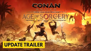 Conan Exiles - Age of Sorcery - Official Launch Trailer