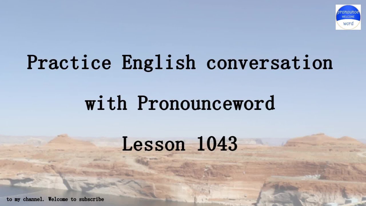 Practice English conversation with me.Pronounce word Lesson 1043