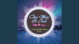 Áng Mây Vô Tình (Huy PT Remix)