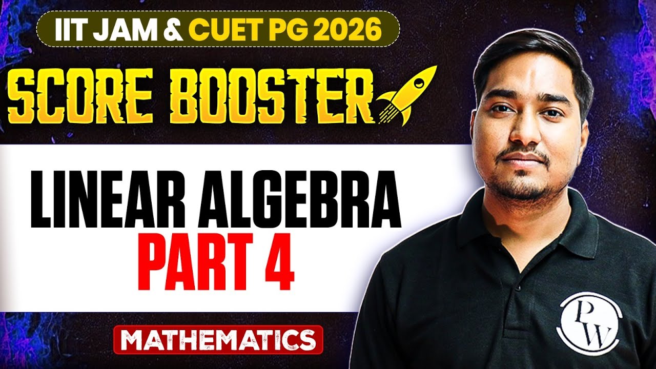 Linear Algebra - 4 | IIT JAM/CUET PG 2026 | IIT JAM Mathematics | IIT ...