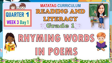 READING AND LITERACY 1 QUARTER 1 WEEK 3 DAY 1 | RHYMING WORDS IN POEMS | MATATAG