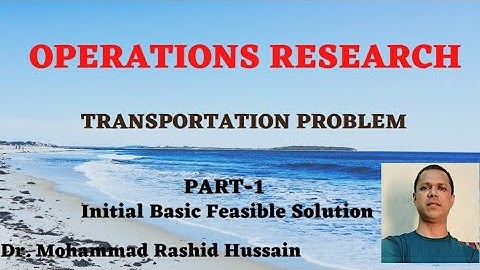 Transportation Problem part-1, Initial basic feasible solution by Dr. Mohammad Rashid Hussain