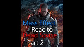 Mass Effect react to Dead Space part 2/Midknight