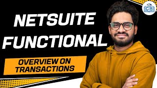 Netsuite Functional Overview on Transactions | Learn Netsuite Functional | Netsuite | CyberBrainer